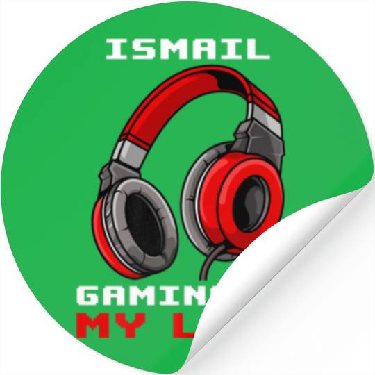Ismail - Gaming Is My Life - Personalized Stickers