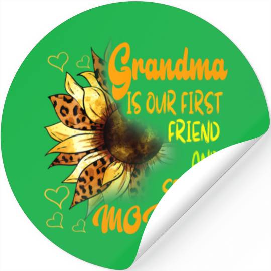 Grandma Is Our First Friend And Second Mother Sunf Stickers
