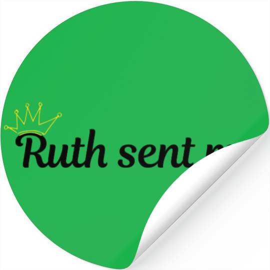 Notorious Ruth Bader Ginsberg, Ruth sent me Sweat Stickers