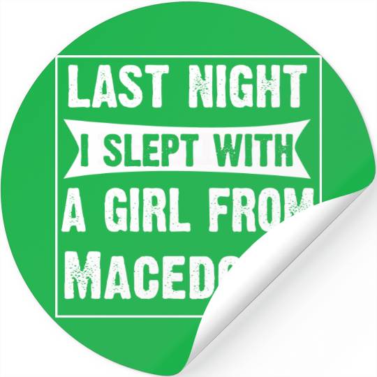 Last Night I Slept With Girl From Macedonia. Fun Stickers
