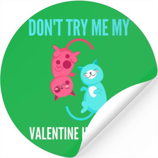 Don't Try Me My Valentine Has Paws Funny Cat Lover Stickers