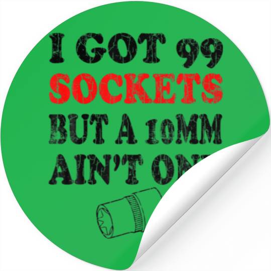 I Got 99 Sockets Funny Car Mechanic Mechanics Grap Stickers