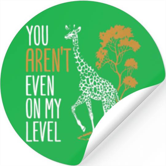 You Aren T Even On My Level Funny Giraffe Gift Stickers
