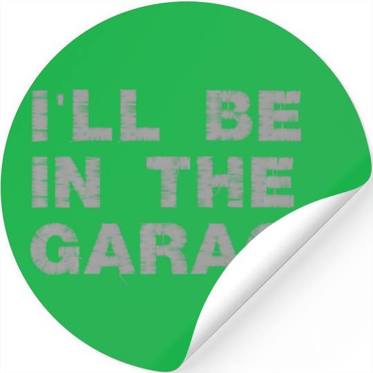 Funny I'll Be In The Garage Retro Car Joke Father' Stickers