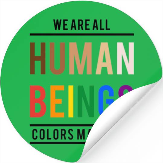 We are all human beings, color may vary Stickers