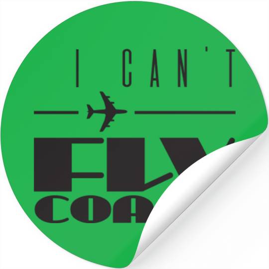 I Can't Fly Coach Stickers