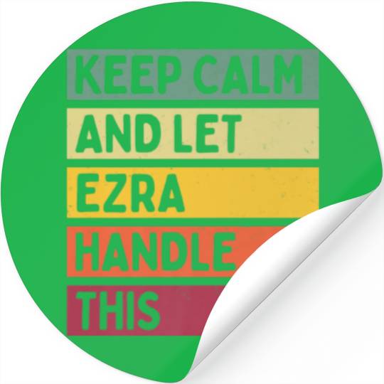 Keep Calm And Let Ezra Handle This Funny Retro Quo Stickers