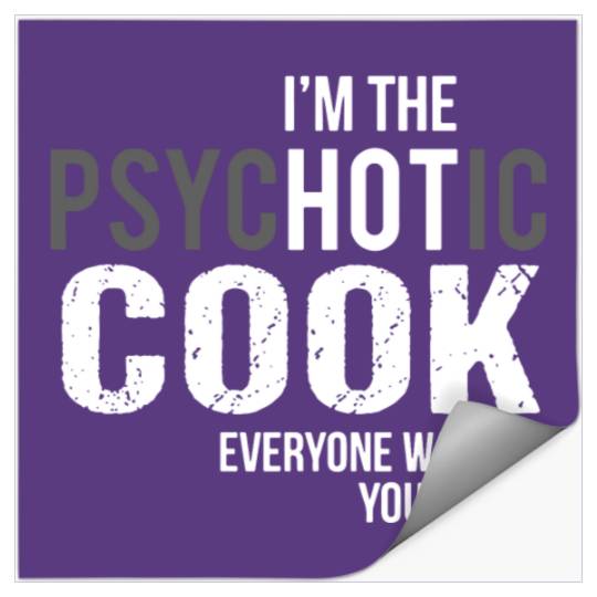 I'm the psychotic cook everyone warned you about