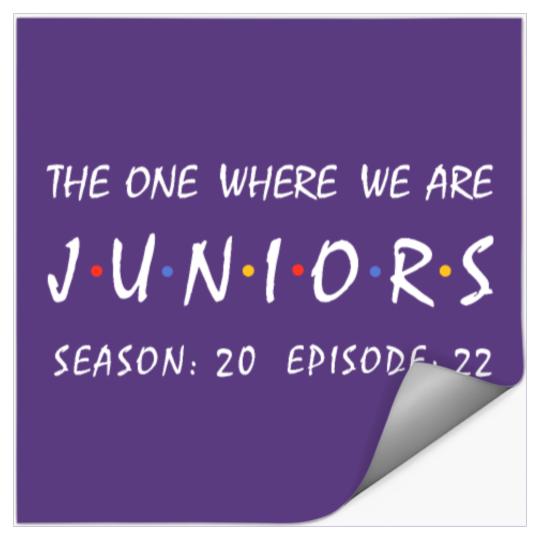 The One Where We Are Juniors Class of 2022