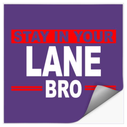 Stay In Your Lane Bro