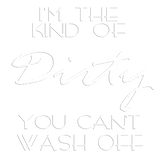 THE KIND OF DIRTY