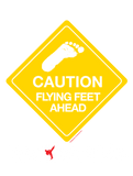Caution Flying Feet Ahead