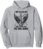 I May Be Old But I Got To See All The Cool Bands Concert Pullover Hoodie