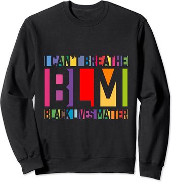 I Can't Breathe Sweatshirt BLM Movement. I can't breathe. Black Lives Matter End Racism