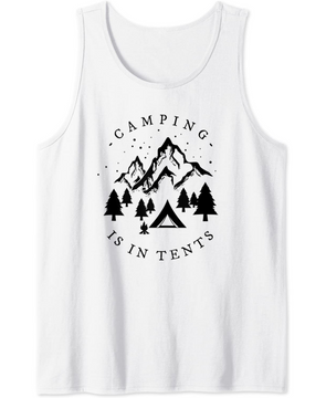 Camping Is In Tents for a Camper, Funny Camping Tank Top