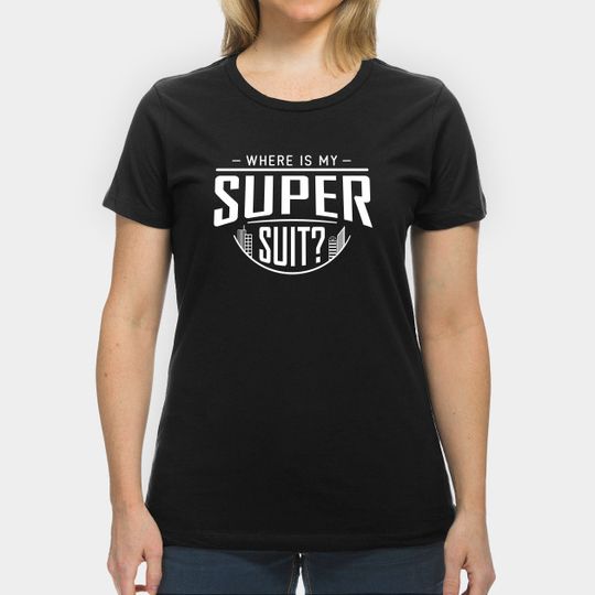 Where is my Super Suit? - Superheroes - T-Shirt