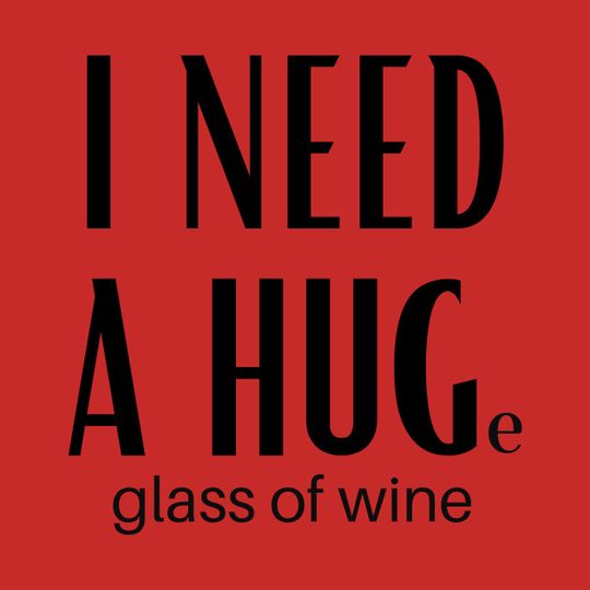I Need A Huge Glass Of Wine - I Need A Huge Glass Of Wine - T-Shirt