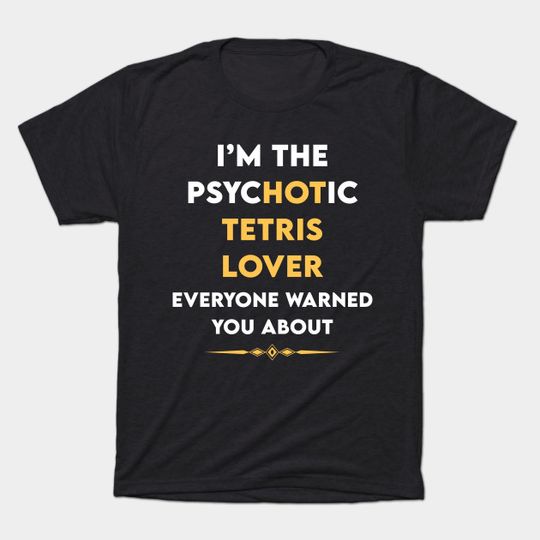 Psychotic Tetris - Tetris - T-Shirt