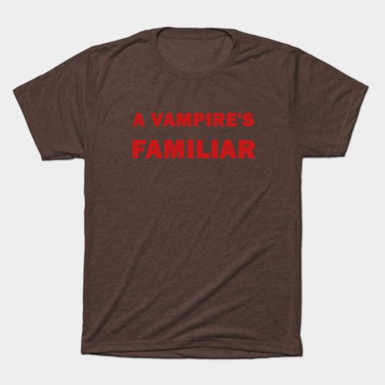 Vampire's Familiar - Vampires Familiar - T-Shirt