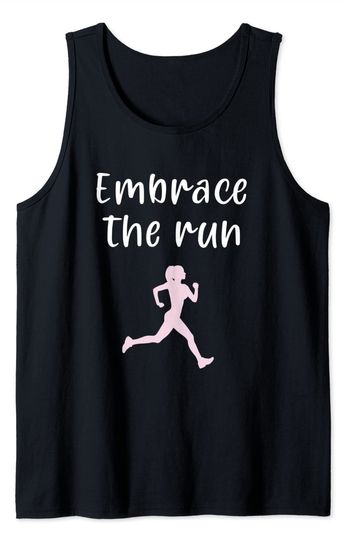 Embrace The Run Running Saying Run Streak Runner Silhouette Tank Top