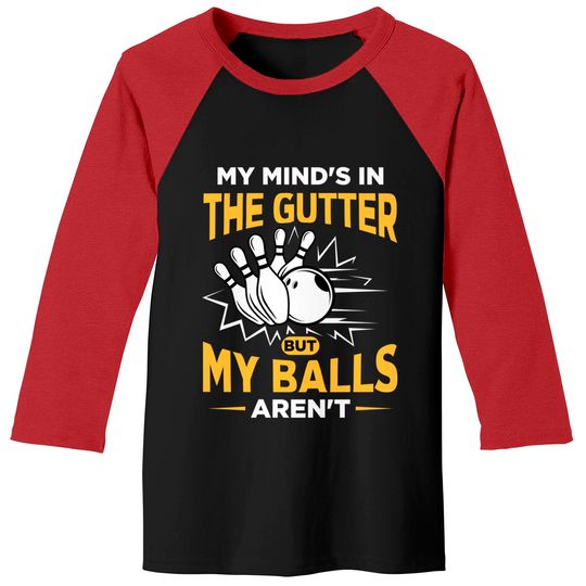 My Mind's In The Gutter - Funny Bowler & Bowling Baseball Tees
