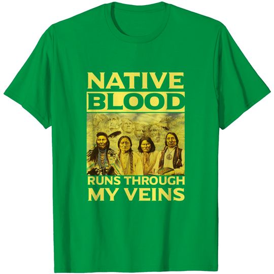Native Blood Runs Through My Veins T Shirt
