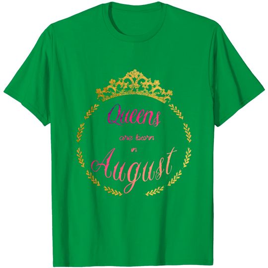 August Birthday Queen T Shirt
