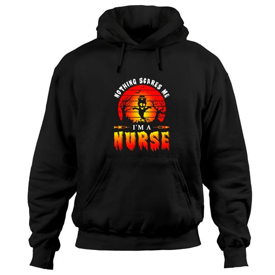Nothing Scares Me I Am A Nurse Halloween Hoodie