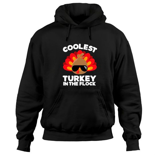 Coolest Turkey In The Flock Hoodies