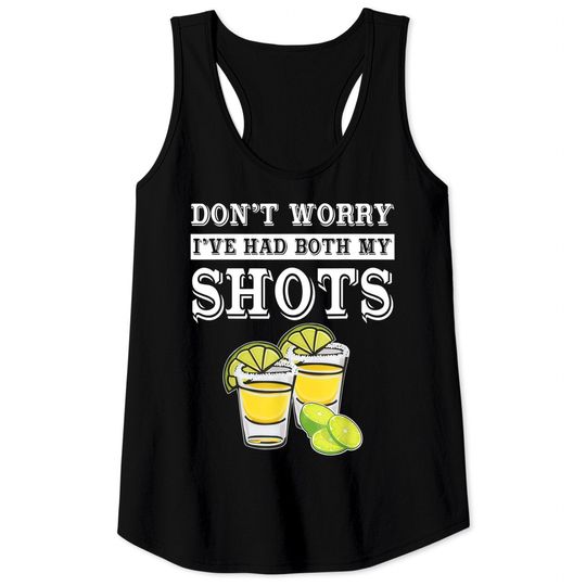 Don't worry I've had both my shots Tequila Tank Top