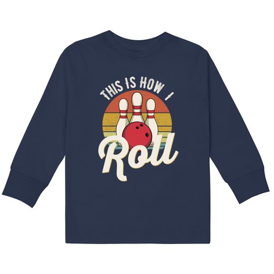 This Is How I Roll Bowling Lover Retro Bowler  Kids Long Sleeve T-Shirts