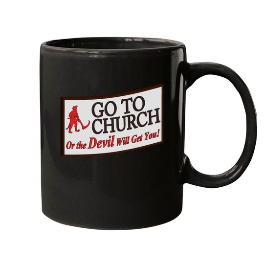 Go to church or the devil will get you. - Happy - Mugs