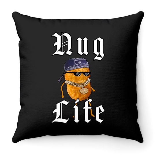 Nug Life a chicken nugget design for chicky nuggies lovers Throw Pillows