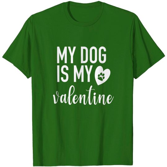 Womens My dog Is My Valentine T Shirt Paw Heart Pet Owner Gift Tee T-Shirt