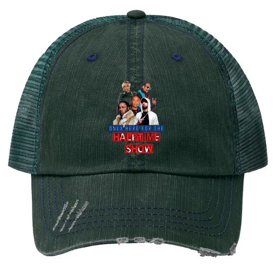 Super Bowl Half Time Football Only Here For The Half Time ShowT Trucker Hats