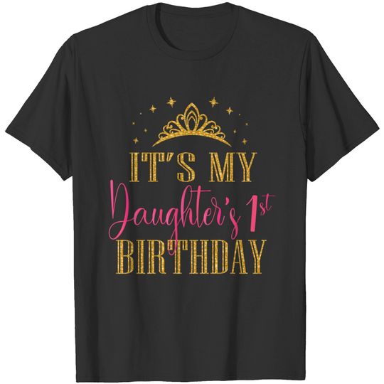 It's My Daughter's 1st Birthday Girls Party Family Matching T-Shirt