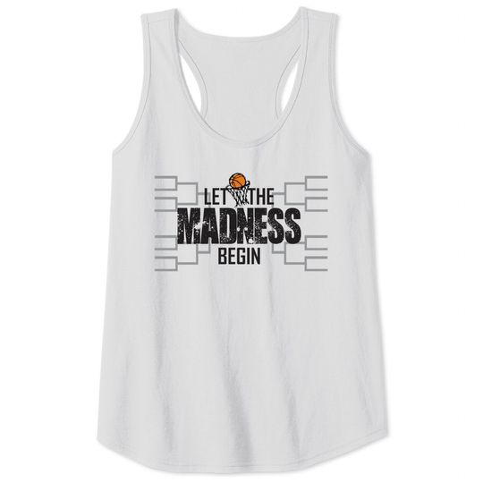 Let the madness begin College March brackets Tournament Tank Tops