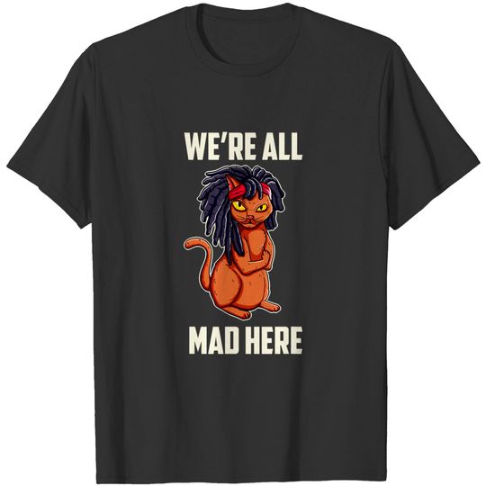 We´re All Mad Here - Cat T-Shirt