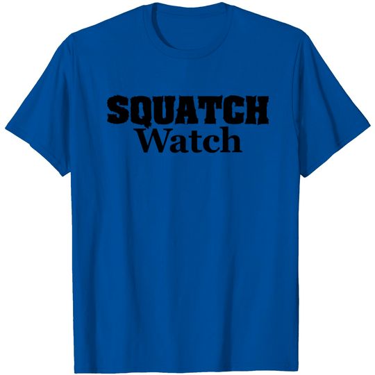 Squatch Watch T Shirt