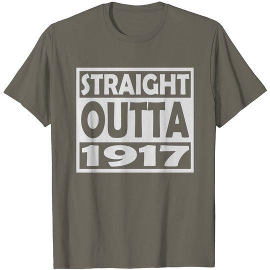 100th Birthday T Shirt Straight Outta 1917 T Shirt