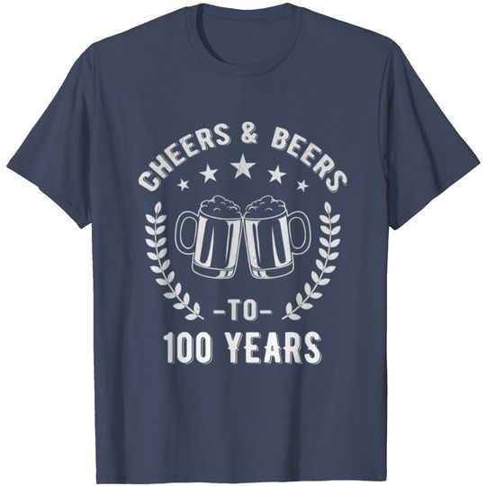 Cheers And Beers To 100 Years T Shirt