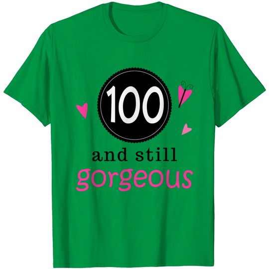 100th Birthday 100 Years Gorgeous T Shirt