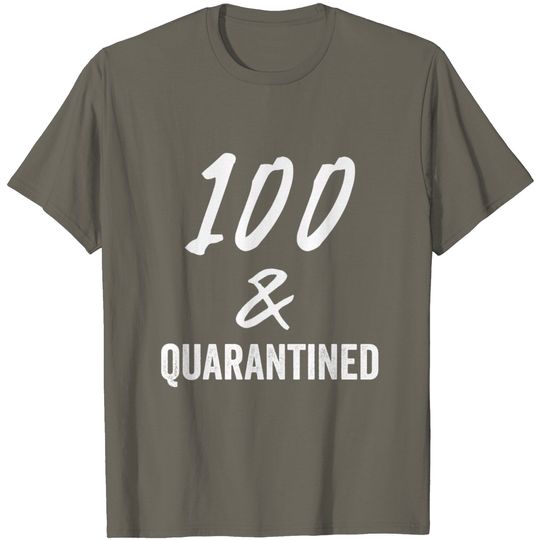 One Hundred And Quarantined Mother 100th Birthday T Shirt