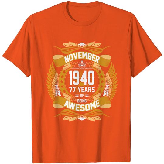 November 1940 77 Years Of Being Awesome T Shirt