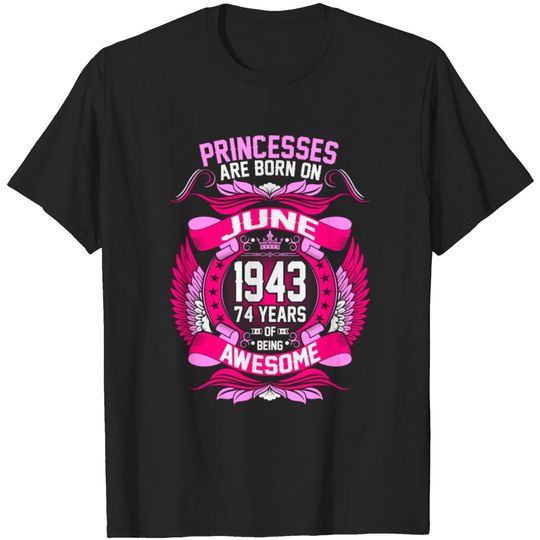 Princesses Are Born On June 1943 74 Years T Shirt
