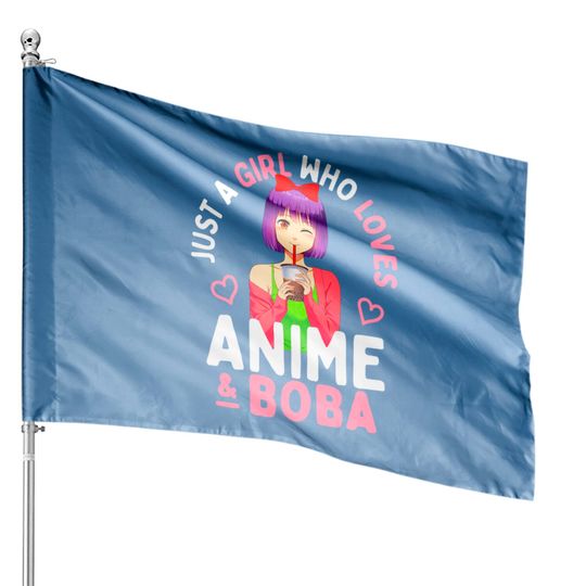 Just A Girl Who Loves Anime And Boba Bubble Tea House Flagn Gift House Flag