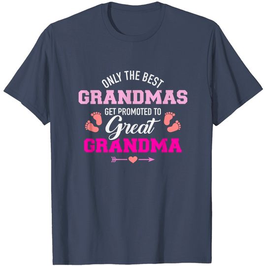 Only the best grandmas get promoted to great grandma T-Shirt