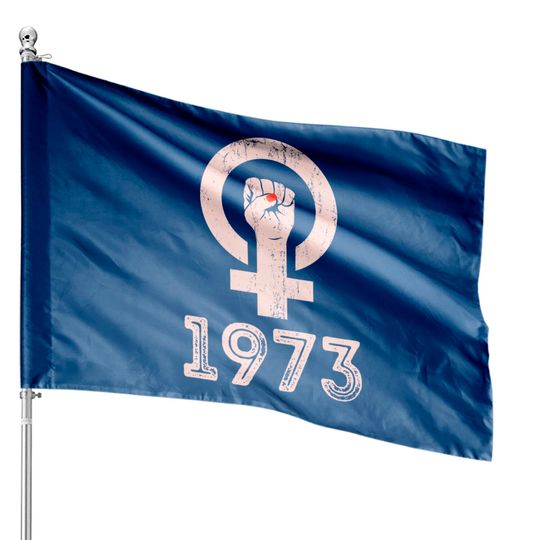 1973 Feminism Pro Choice Women's Rights Justice Roe v Wade House Flags