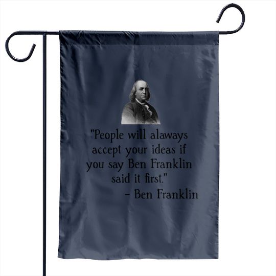 Ben Franklin Funny Quot Garden Flag