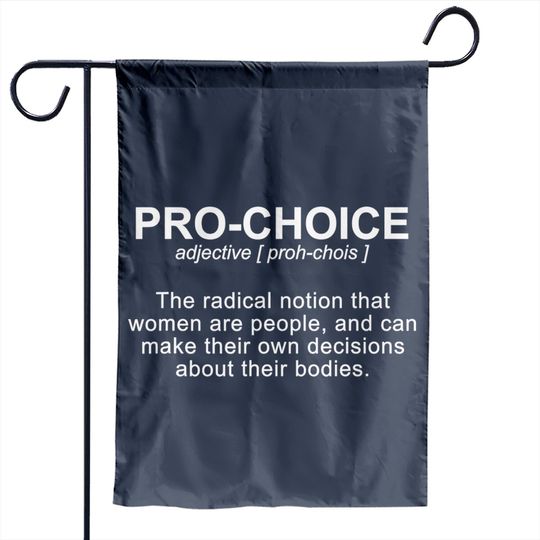 Pro Choice Definition Protect Keep Abortion Legal Pro Choice Garden Flag